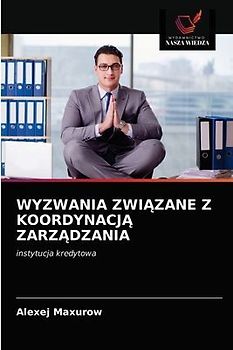 WYZWANIA ZWI¿ZANE Z KOORDYNACJ¿ ZARZ¿DZANIA