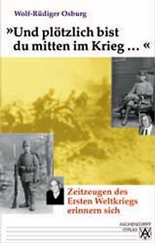 Der Erste Weltkrieg erlebt von Zeitzeugen