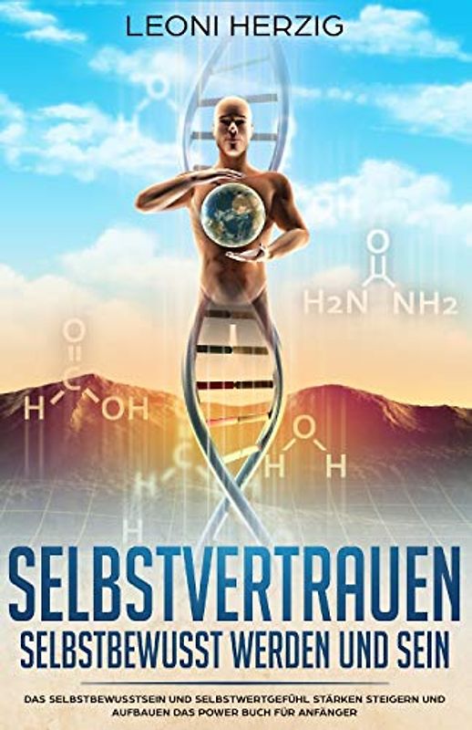 Selbstvertrauen - Selbstbewusst werden und sein: Das Selbstbewusstsein und Selbstwertgefühl stärken steigern und aufbauen Das Power Buch für Anfänger ... lernen - Selbstvertrauen aufbauen, Band 3)