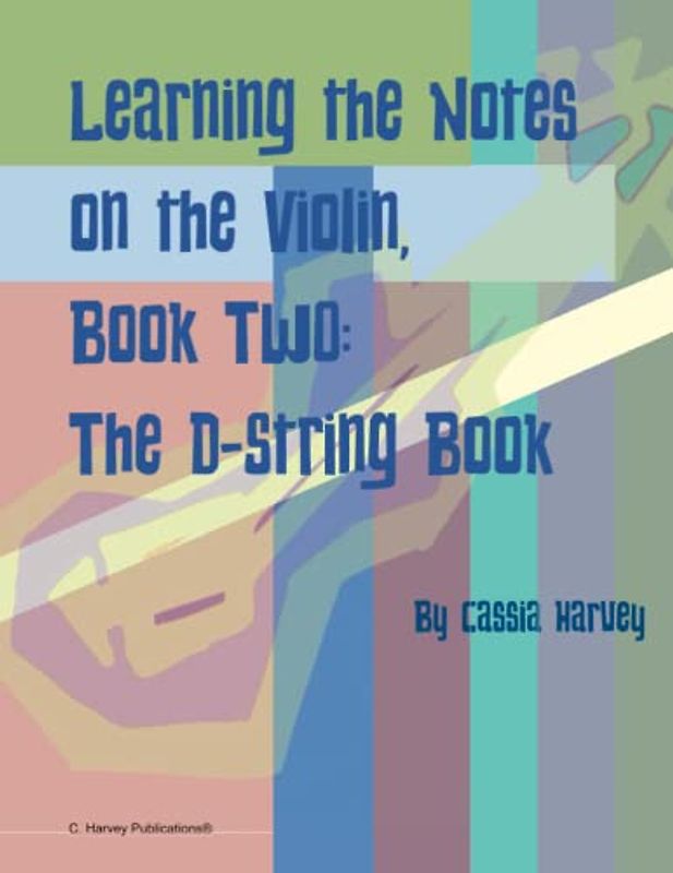 Learning the Notes on the Violin, Book Two, the D-String Book
