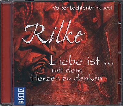 Rilke, Liebe ist ... mit dem Herzen zu denken