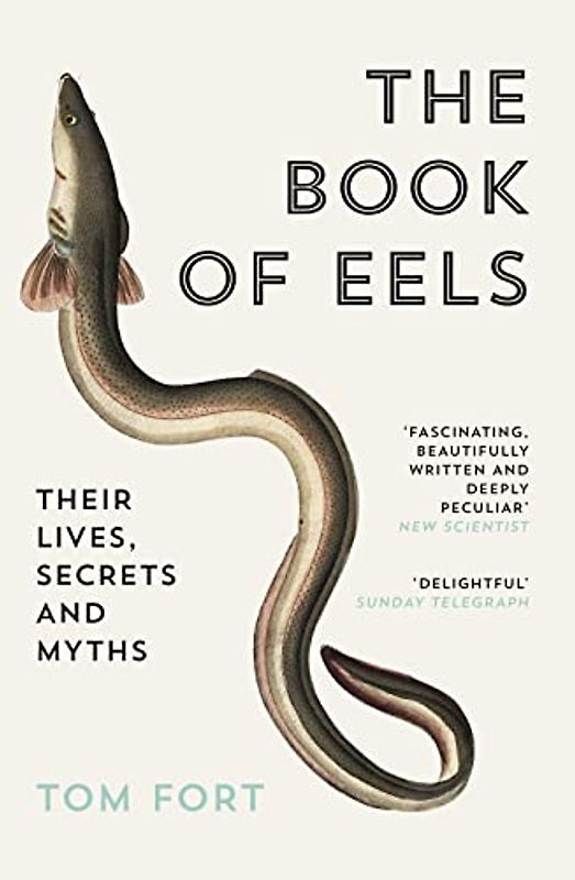 THE BOOK OF EELS: Their Lives, Secrets and Myths