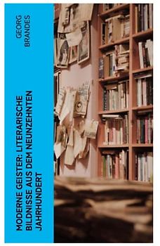 Moderne Geister: Literarische Bildnisse aus dem neunzehnten Jahrhundert