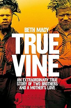 Truevine: An Extraordinary True Story of Two Brothers and a Mother's Love