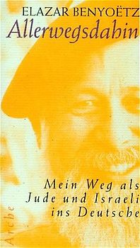 Allerwegsdahin. Mein Weg als Jude und Israeli ins Deutsche. Erinnerungen