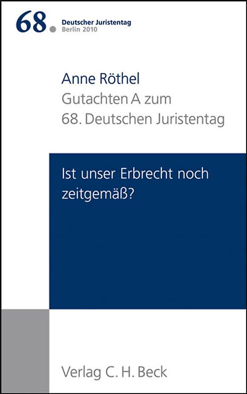 Verhandlungen des 68. Deutschen Juristentages Berlin 2010 Bd. I: Gutachten Teil A: Ist unser Erbrecht noch zeitgemäß?