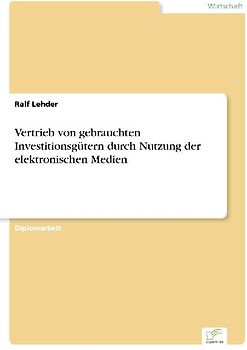Vertrieb von gebrauchten Investitionsgütern durch Nutzung der elektronischen Medien
