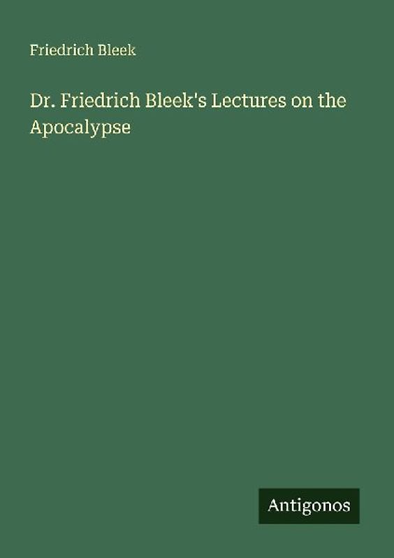 Dr. Friedrich Bleek's Lectures on the Apocalypse