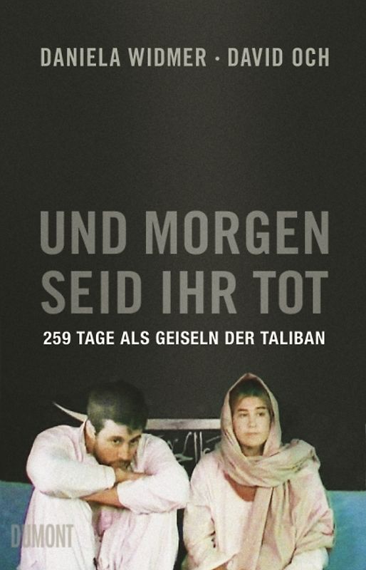 Und morgen seid ihr tot. 259 Tage als Geiseln der Taliban