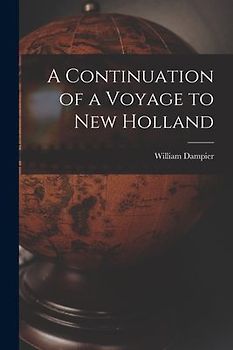 A Continuation of a Voyage to New Holland