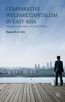 Comparative Welfare Capitalism in East Asia