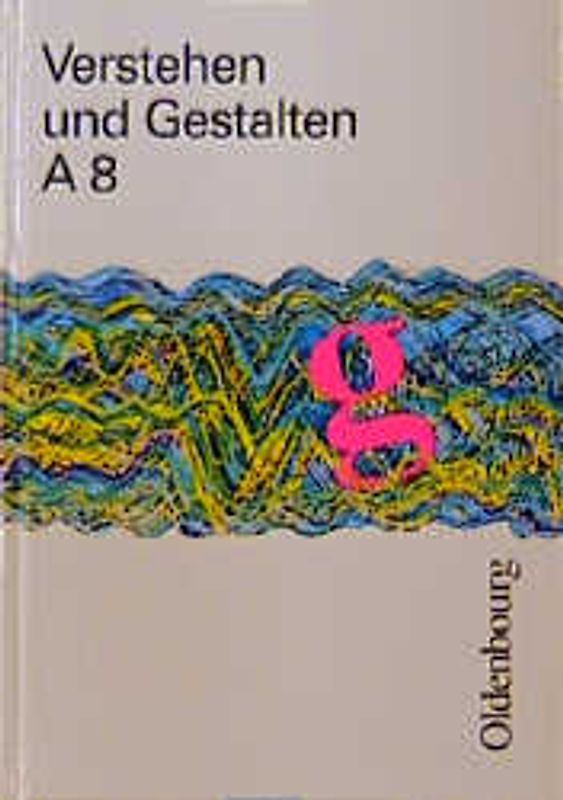 Verstehen und Gestalten. Ausgabe A für Baden-Württemberg. Neu. Sprachbuch für Gymnasien