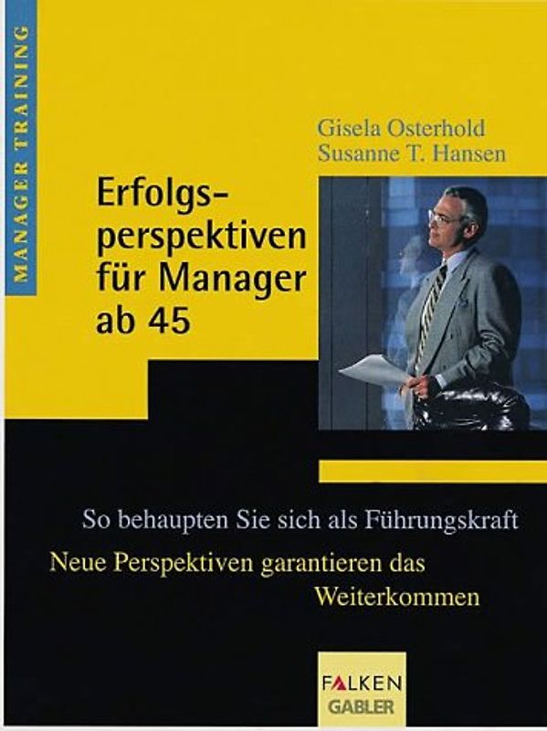 Erfolgsperspektiven für Manager ab 45. So behaupten Sie sich als Führungskraft