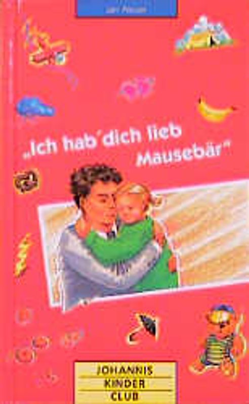 Ich hab' dich lieb, Mausebär!