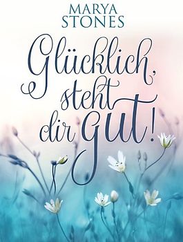 Glücklich, steht dir gut!