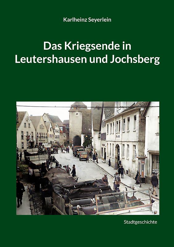 Das Kriegsende in Leutershausen und Jochsberg