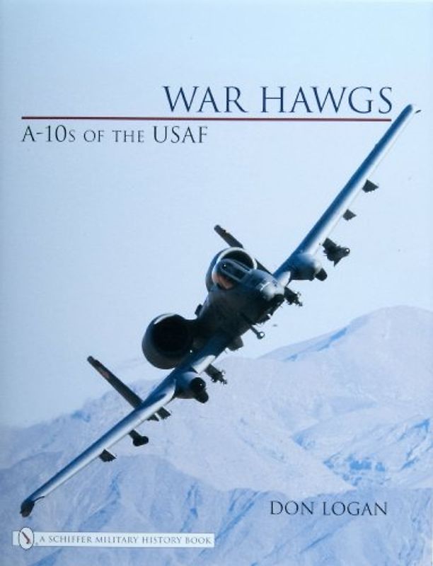 War Hawgs: A-10s of the USAF - Logan, Don