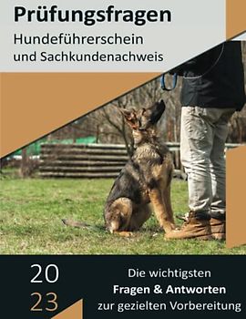 Hundeführerschein und Sachkundenachweis bestehen: Realitätsnahe Prüfungssimulation mit den wichtigsten Prüfungsfragen im Überblick