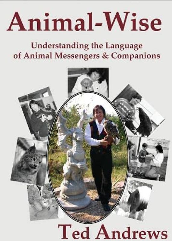 Animal Wise: Understanding the Language of Animal Messengers and Companions: Understanding the Language of Animal Messengers & Companions