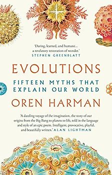 Evolutions: Fifteen Myths That Explain Our World