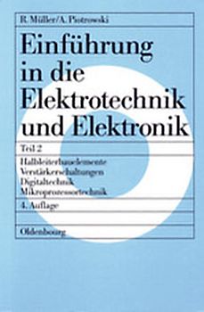 Roderich Müller; Anton Piotrowski: Einführung in die Elektrotechnik und Elektronik / Halbleiterbauelemente – Verstärkerschaltungen – Digitaltechnik – Mikroprozessortechnik