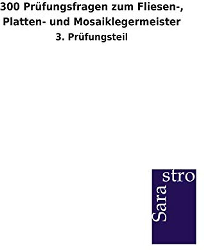 300 Prüfungsfragen zum Fliesen-, Platten- und Mosaiklegermeister