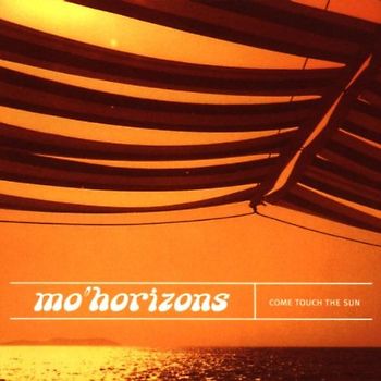 Mo Horizons - Come Touch the Sun