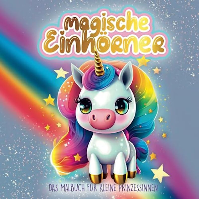 Magische Einhörner - Das Malbuch für kleine Prinzessinnen ab 4 Jahren: 45 wunderschöne Einhorn-Motive für garantierten Ausmalspaß und kreative Pausen