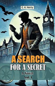 A Search For A Secret A Novel Vol. I