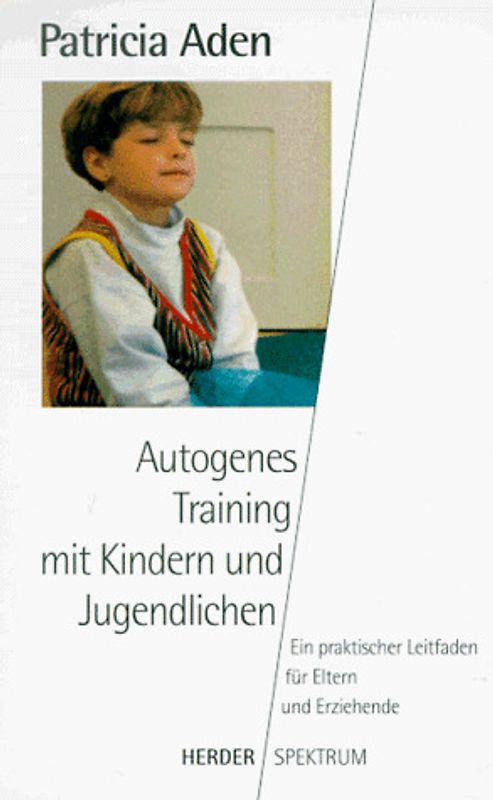 Autogenes Training mit Kindern und Jugendlichen. Ein praktischer Leitfaden für Eltern und Erziehende