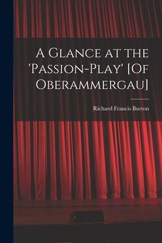 A Glance at the 'passion-Play' [Of Oberammergau]