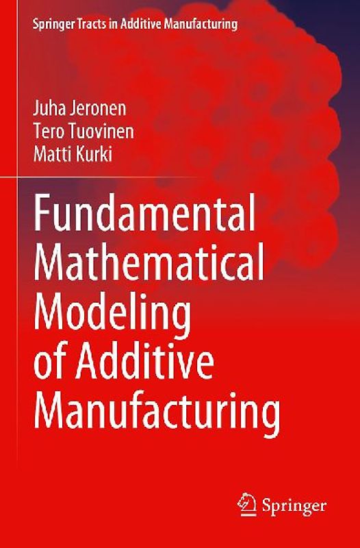 Fundamental Mathematical Modeling of Additive Manufacturing
