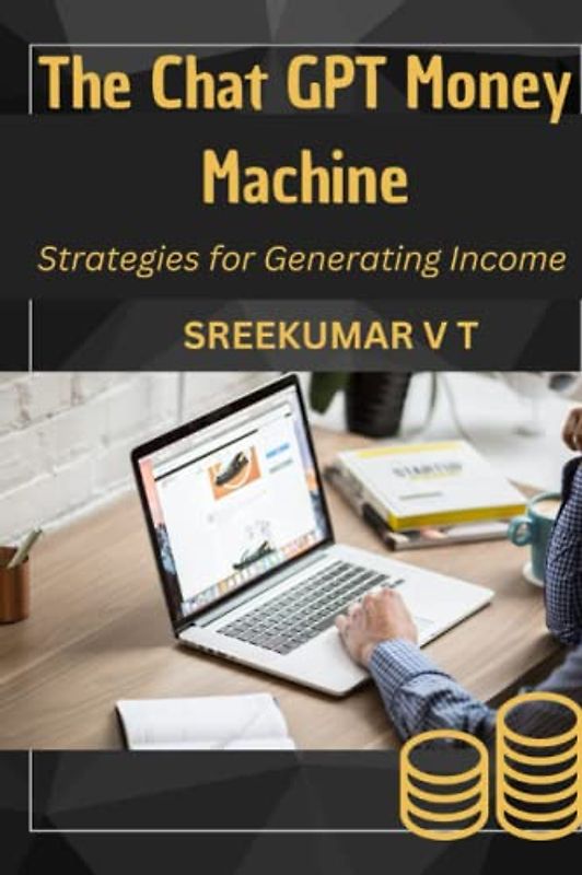 The Chat GPT Money Machine: Strategies for Generating Income