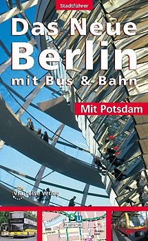 Das Neue Berlin mit Bus und Bahn