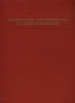 Untersuchungen zur Chronologie und Komposition des Alexandermosaiks auf antiquarischer Grundlage