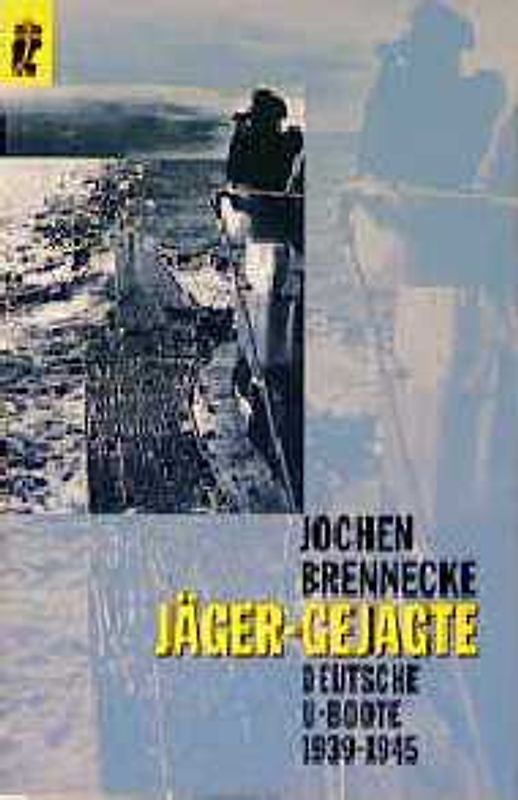Jäger - Gejagte. Deutsche U-Boote 1939-1945. Die längste Schlacht im zweiten Weltkrieg