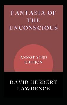 Fantasia of the Unconscious: Annotated Edition