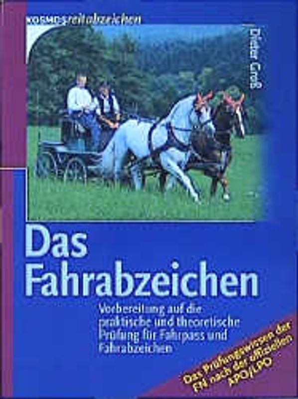 Das Fahrabzeichen. Vorbereitung auf die praktische und theoretische Prüfung für Fahrpass und Fahrabzeichen. Das Prüfungswissen der FN nach der offiziellen APO/LPO