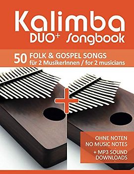Kalimba Duo+ Songbook - 50 Folk & Gospel Songs für 2 MusikerInnen / for 2 musicians: Ohne Noten - No Music Notes + MP3 Sound downloads