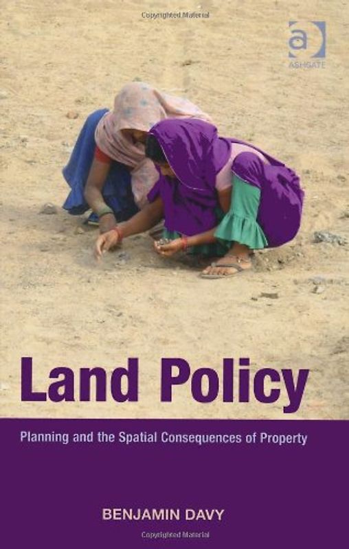 Land Policy: Planning and the Spatial Consequences of Property