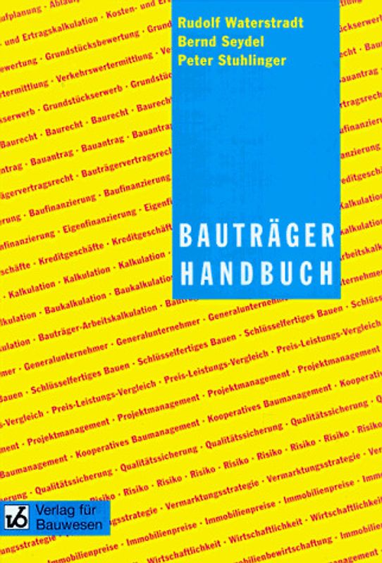 Bauträger-Handbuch. Praxishilfen für Vertragsgestaltung, Kalkulation, Wertermittlung und schlüsselfertiges Bauen