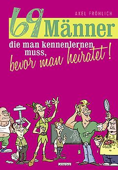 69 Männer, die man kennenlernen muss, bevor man heiratet!