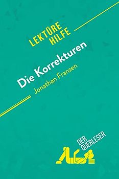 Die Korrekturen von Jonathan Franzen (Lektürehilfe): Detaillierte Zusammenfassung, Personenanalyse und Interpretation