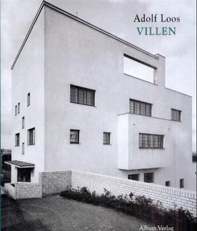 Adolf Loos: Villen, Einfamilienhäuser und Landhäuser. Eine Dokumentation in zeitgenössischen Photographien aus dem Archiv des Architekten