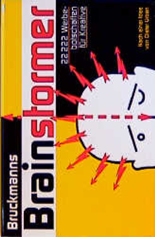 Bruckmanns Brainstormer. 22222 Werbebotschaften für Kreative