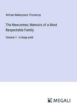 The Newcomes; Memoirs of a Most Respectable Family