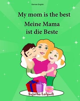 German English: My Mom is the best. Meine Mama ist die Beste: Children's Picture Book English-German (Bilingual Edition) (German Edition), bilingual ... German books for children:, Band 5)
