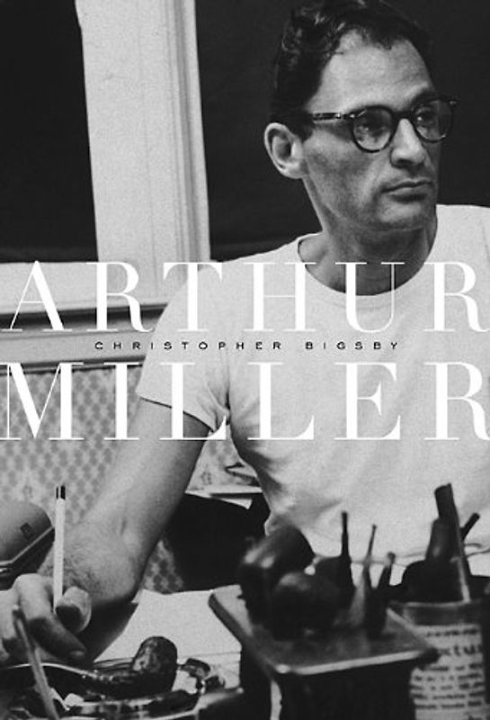 Arthur Miller, 1915-1962 - Bigsby, Christopher