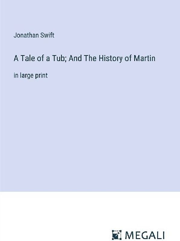 A Tale of a Tub; And The History of Martin