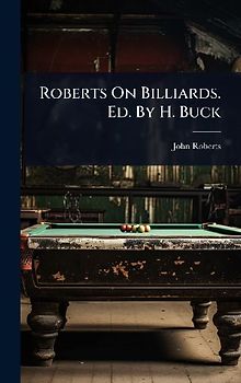 Roberts On Billiards. Ed. By H. Buck